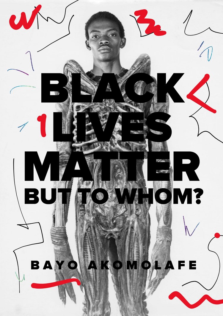 Photograph of a Black man with an alien, exoskeletal body with bold text overlaid reading: "Black Lives Matter but to Whom?"